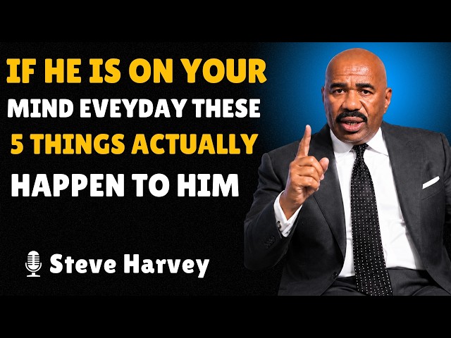 If a Guy Is on Your Mind Everyday, These 5 Things Are Actually Happen To Him | Steve Harvey