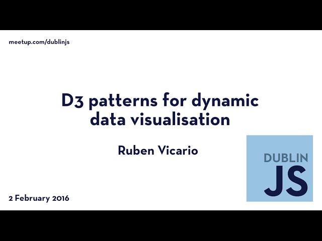 D3 Patterns for Dynamic Data Visualisation - Ruben Vicario