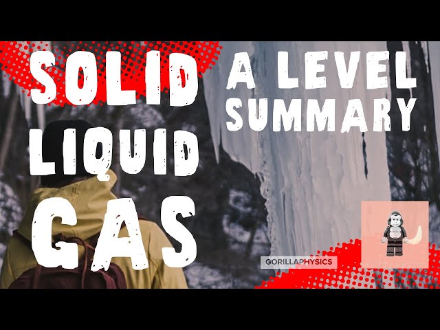 Solids, liquids and gases - A Level Physics Summary