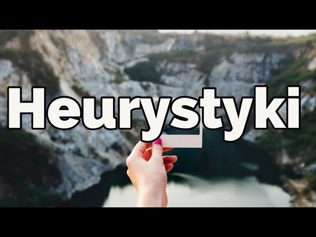 Heurystyki - błędy w myśleniu