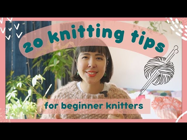 20 Tips for Beginner Knitters - what I wish I'd known before learning to knit!