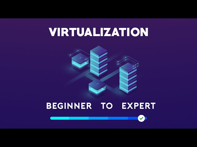 Virtualization - Beginner to Expert