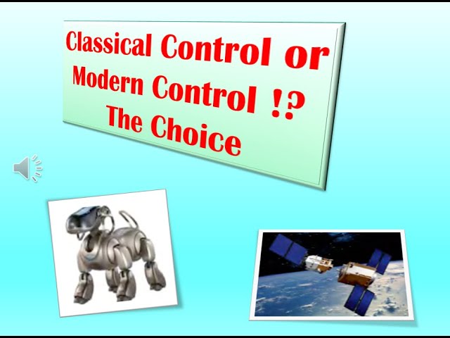 Classical or Modern Control !? The Choice