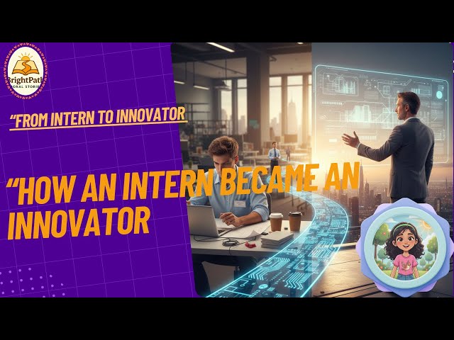 “The Journey from Intern to Innovator"