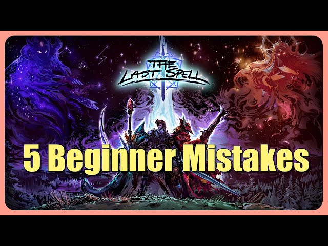 5 Beginner Mistakes | The Last Spell