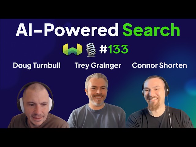 Doug Turnbull and Trey Grainger on AI-Powered Search - Weaviate Podcast #133!
