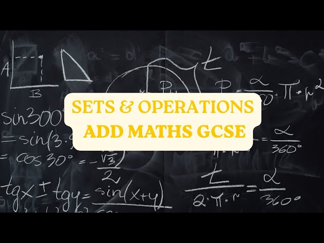 How To Learn Sets - Additional Mathematics Chapter 1 GCSE O LEVEL(NOTES & QS)