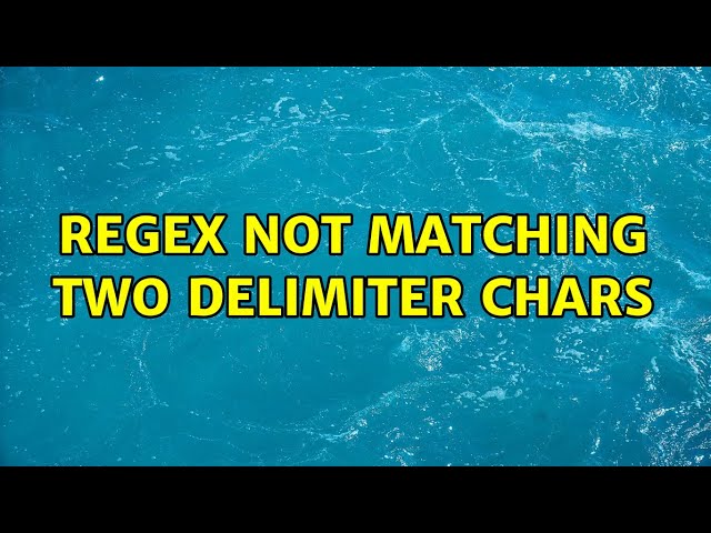 regex not matching two delimiter chars