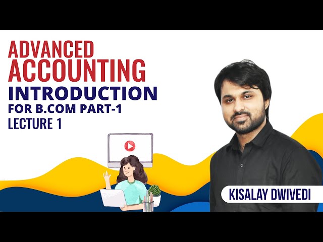 Introduction | Advanced Accounting | Lecture 1 | For B.Com Part 1