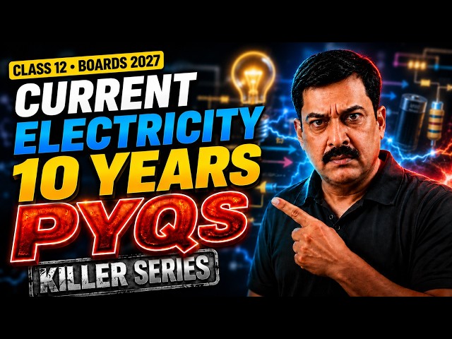 🔥 Current Electricity Class 12 Physics PYQs (Last 10 Years) | Boards 2027 | KILLER SERIES