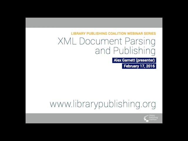 LPC Webinar Series / XML Document Parsing and Publishing