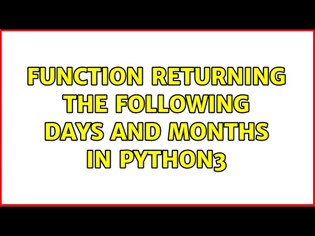 Function returning the following days and months in python3