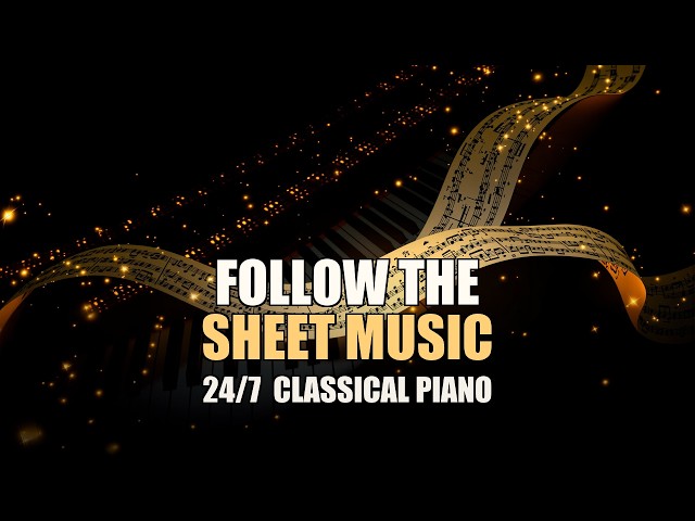 Follow the Sheet Music • 24/7 Classical Piano for Study and Focus
