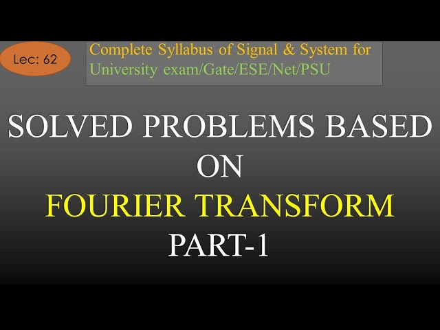 Solved Problems Based on Fourier Transform Part-1 | S & S | R K Classes | Hindi | Lec-62