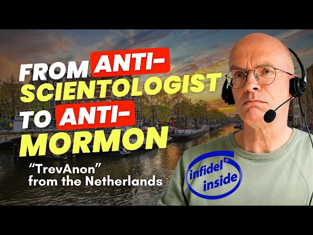 From Anti-Scientologist to “Anti-Mormon” - “TrevAnon” from the Netherlands | Ep. 2155