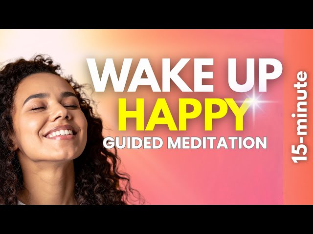 15-Minute Guided Morning Meditation | Joy & Positivity-Wake Up Happy-Positivity & Gratitude