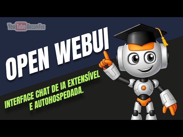 OPEN WEBUI - INTERFACE CHAT DE IA EXTENSÍVEL E AUTOHOSPEDADA