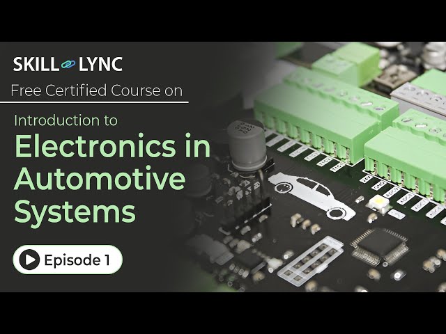 Introduction to Electronics in Automotive Systems: Automotive Engineering Basics| Ep 1| Skill-Lync