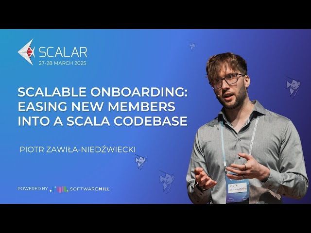 Scalable Onboarding: Easing New Members into a Scala Codebase by Piotr Zawiła-Niedźwiecki