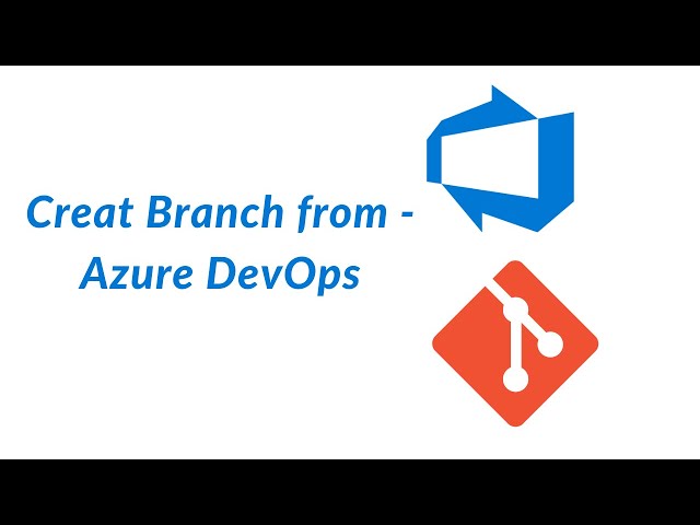 10. Create Branch from Azure DevOps