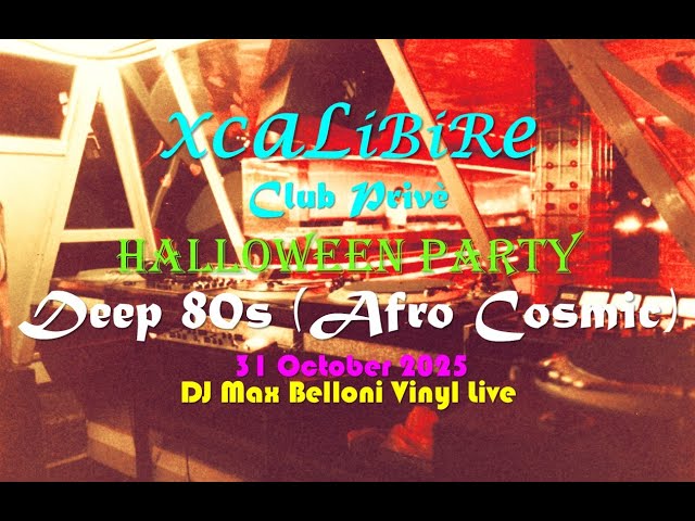 Deep 80s (AfroCosmic) halloween party from XCALIBIRE Club Privè 31 Oct. 25 DJ Max Belloni Vinyl Live