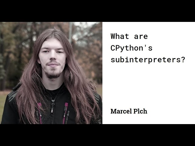 Marcel Plch: What are CPython's subinterpreters?