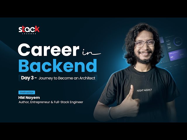 Day 3: Journey to Become an Architect | Career in Backend Workshop | Stack Learner | HM Nayem