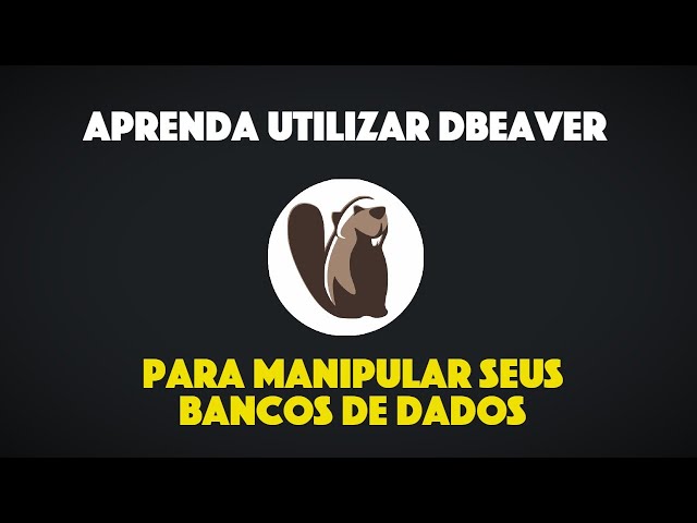 DBeaver - O Melhor Gerenciador de Banco de Dados