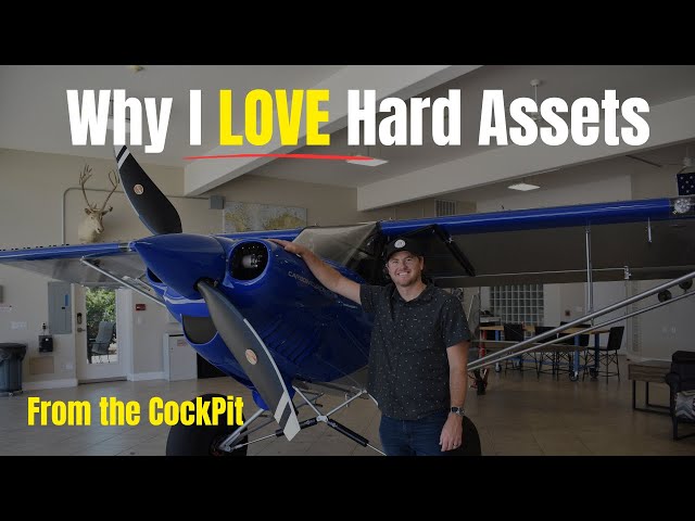 Live from the Cockpit: Why I Only Invest in Hard Assets