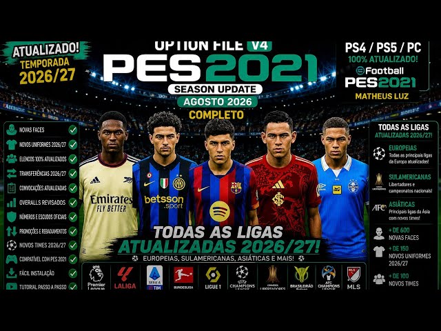 PES 2021 OPTION FILE ATUALIZAÇÃO Completa de AGOSTO e Ligas 2026/27 100% ATUALIZADO PS4/PS5/PC 🔥⚽⚽✅✅