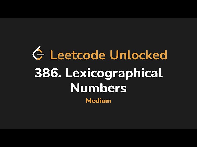 386. Lexicographical Numbers | Leetcode Unlocked - Python