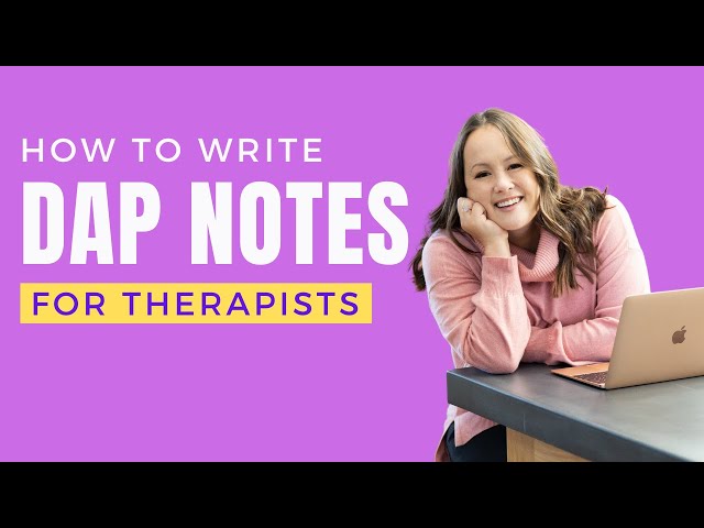 How to Write DAP Notes in Private Practice: A Therapist's Guide