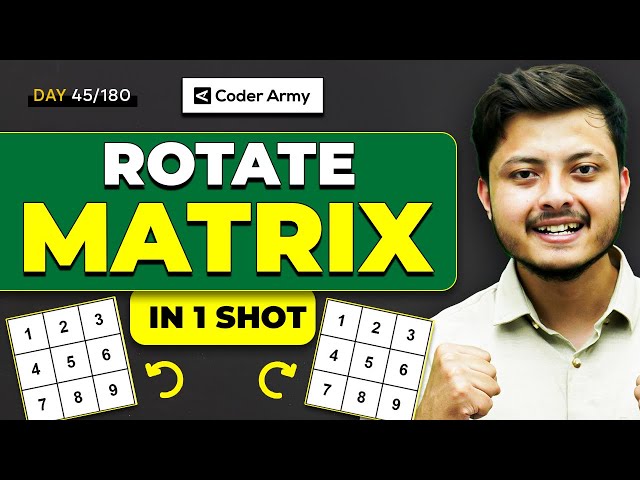 Lecture 33: Rotate Image | Rotate by 90 Degrees | Rotate Matrix Elements Clockwise | Rotate Matri...