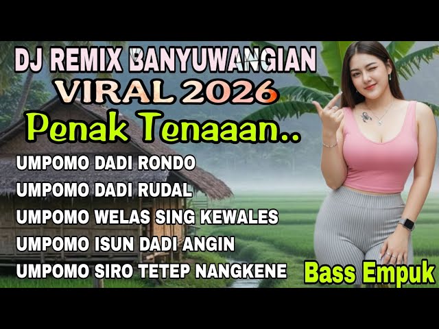 TOP HITS REMIX BANYUWANGIAN VIRAL 2026_LAGU JAWA TERPOPULER BANYAK DICARI_UMPOMO DADI RONDO