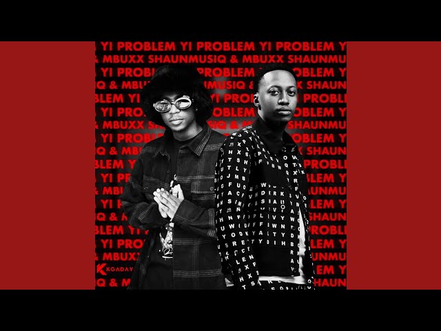 Shaunmusiq & Mbuxx – Yi Problem (Official Audio) feat. Scotts Maphuma