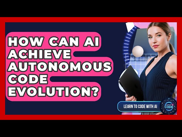 How Can AI Achieve Autonomous Code Evolution? - Learning To Code With AI