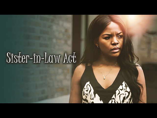 SISTER-IN-LAW ACT | Full-Length Comedy Film | Full HD Movie | Watch Now 🎶