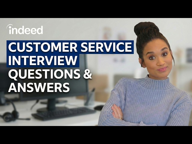 10 Most Common Customer Service Interview Questions (PLUS, Example Answers!) | Indeed Career Tips