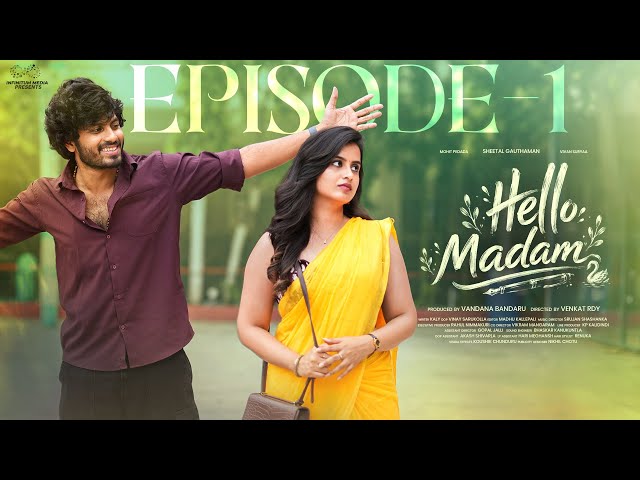 Hello Madam | Episode - 1 | Sheetal Gauthaman | Mohit Pedada | Vivan Suryaa | Infinitum Media