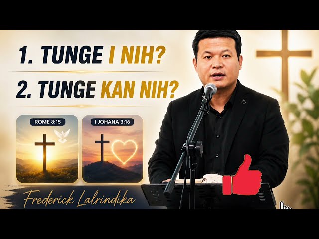 Tv.Fredericka Sermon thar leh Pawimawh em em/Tunge i nih?