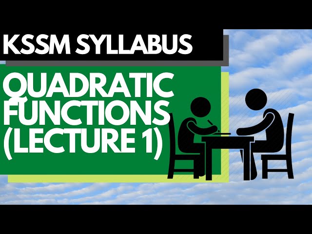 Quadratic Function Lecture 1 | Add Maths KSSM | Math Tutor Edu