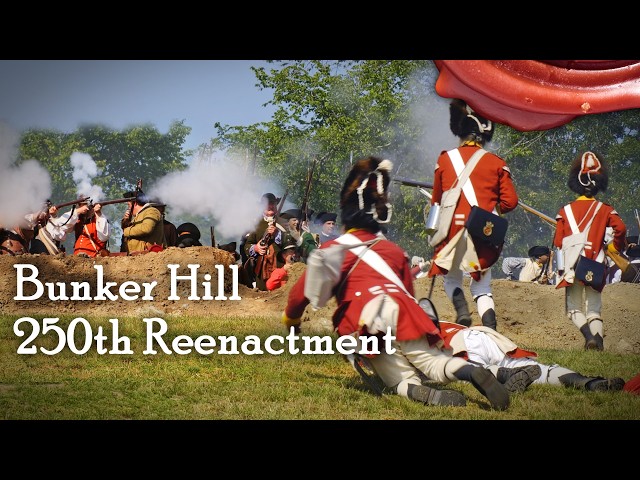 Battle of Bunker Hill 250th Reenactment!