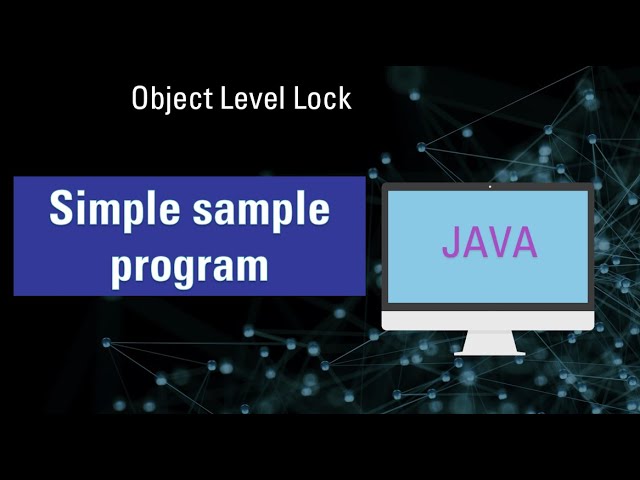 What is Object Level Lock in java  | Debug sample program with dissuasion