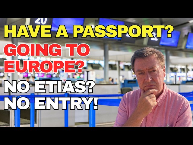 Have a Passport? ETIAS for Europe: Why You'll Be Denied Boarding Going on Holiday