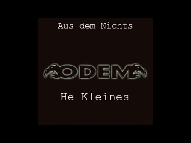 ODEM | Aus dem Nichts | He Kleines - 4