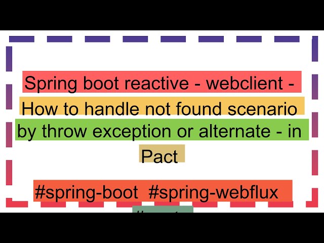 Spring boot reactive - webclient - How to handle not found scenario by throw exception or alternate