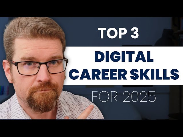 The Top 3 Digital Skills for Your Career in 2025