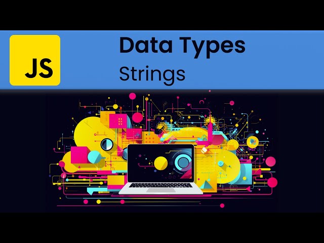 JavaScript - Datatypes: Strings