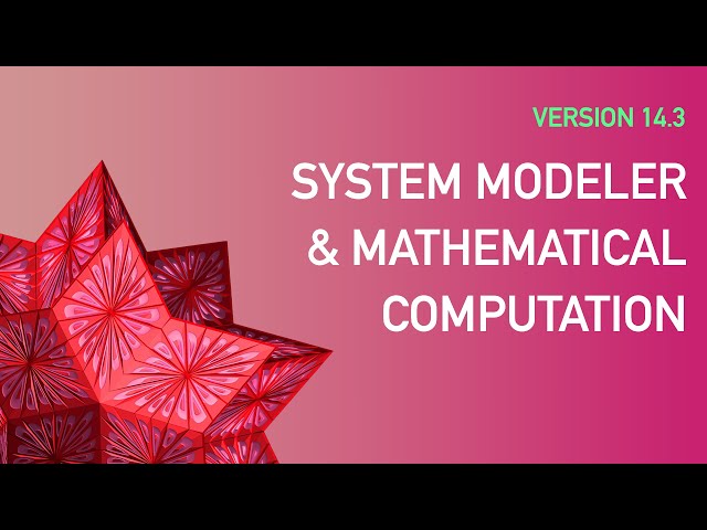 The Latest in Mathematical Computation and Wolfram System Modeler