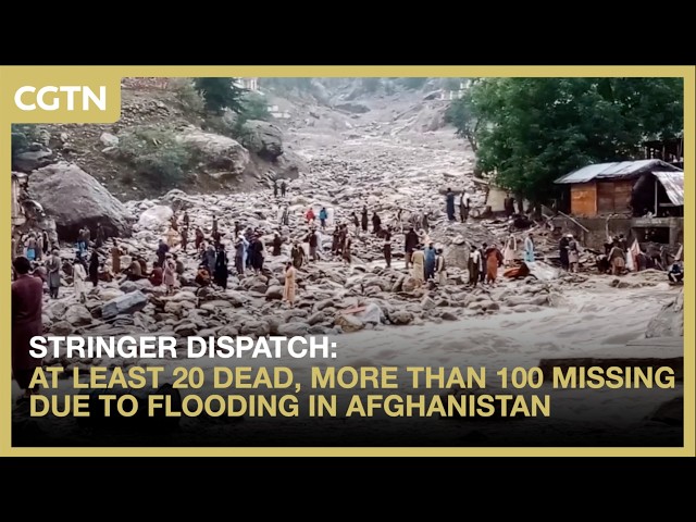 Stringer Dispatch: At least 20 dead, more than 100 missing due to flooding in Afghanistan